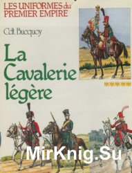 La Cavalerie Legere (Les Uniformes du Premier Empire Tome 5)