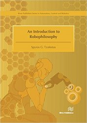 An Introduction to Robophilosophy: Cognition, Intelligence, Autonomy, Consciousness, Conscience and Ethics