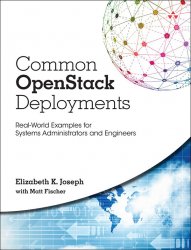 Common OpenStack Deployments: Real World Examples for Systems Administrators and Engineers