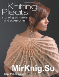 Knitting Pleats: Stunning Garments and Accessories