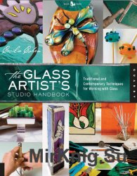 The Glass Artist's Studio Handbook: Traditional and Contemporary Techniques for Working with Glass.  First Edition