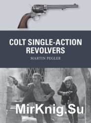 Colt Single-Action Revolvers (Osprey Weapon 52)