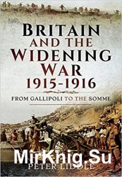 Britain and a Widening War, 1915-1916: From Gallipoli to the Somme