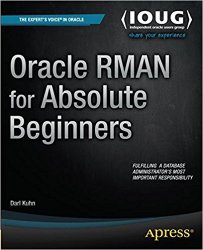 Oracle RMAN for Absolute Beginners