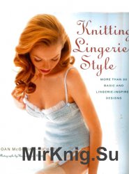 Knitting Lingerie Style. More Than 30 Basic and Lingerie - Inspired Designs