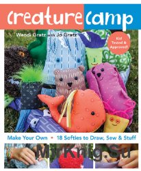 Creature Camp. Make Your Own 18 Softies to Draw, Sew & Stuff