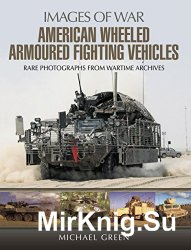 American Wheeled Armoured Fighting Vehicles (Images of War)