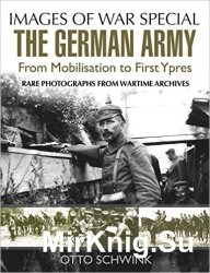 The German Army from Mobilisation to First Ypres (Images of War)