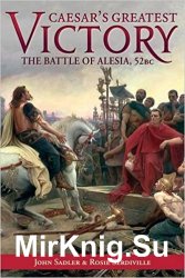 Caesars Greatest Victory: The Battle of Alesia, Gaul 52 BC