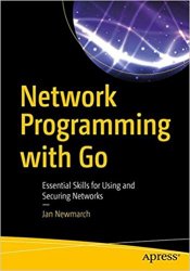 Network Programming with Go: Essential Skills for Using and Securing Networks