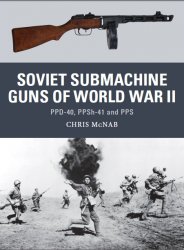 Soviet Submachine Guns of World War II PPD-40, PPSh-41 and PPS