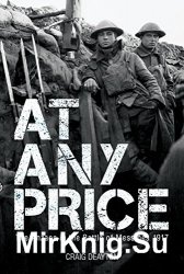 At Any Price: The Anzacs in the Battle of Messines 1917