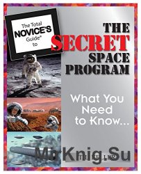The Total Novices Guide To The Secret Space Program: What You Need To Know