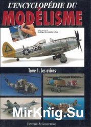 LEncyclopedie du Modelisme Tome 1: Les Avions