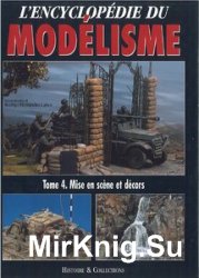 LEncyclopedie du Modelisme Tome 4: Mise en Scene et Decors