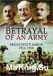 Betrayal of an Army: Mesopotamia 1914-1916