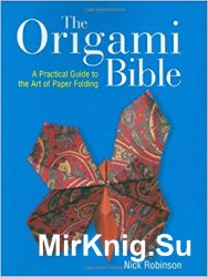 The origami bible. Nick Robinson