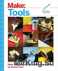 Make: Tools: How They Work and How to Use Them