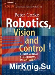 Robotics, Vision and Control and a subtitle Fundamental Algorithms In MATLAB Second, Completely Revised, Extended And Updated Edition