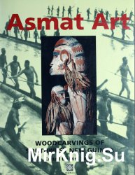 Asmat Art: Woodcarvings of Southwest New Guinea