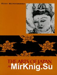 The Arts of Japan An Illustrated History
