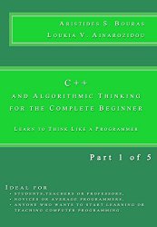 C++ and Algorithmic Thinking for the Complete Beginner: Learn to Think Like a Programmer