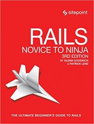 Rails: Novice to Ninja: Build Your Own Ruby on Rails Website, 3rd Edition