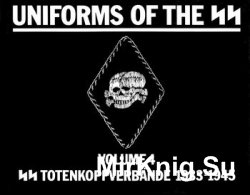 SS Totenkopfverbande 1933-1945 (Uniforms of the SS Volume 4)