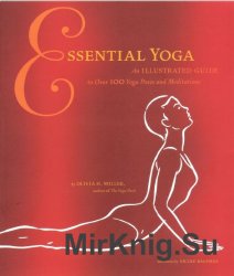 Essential Yoga: An Illustrated Guide to Over 100 Yoga Poses and Meditations