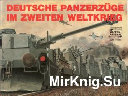 Deutsche Panzerzuge im Zweiten Weltkrieg (Waffen-Arsenal Sonderheft 5)