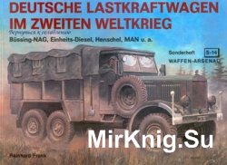 Deutsche Lastkraftwagen im Zweiten Weltkrieg (Waffen-Arsenal Sonderheft 14)