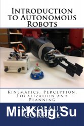 Introduction to Autonomous Robots: Kinematics, Perception, Localization and Planning