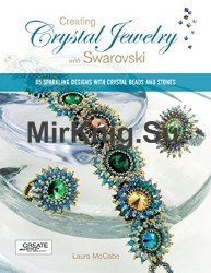 Creating Crystal Jewelry with Swarovski: 65 Sparkling Designs with Crystal Beads and Stones