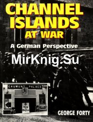 Channel Islands at War. A German Perspective