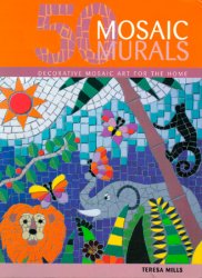 50 Mosaic Murals: Decorative Mosaic Art for Home and Garden