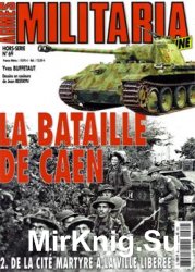 La Bataille de Caen (2): De la Cite Martyre a la Ville Liberee (Armes Militaria Magazine Hors-Serie 69)