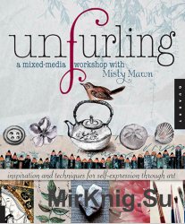 Unfurling, A Mixed-Media Workshop with Misty Mawn: Inspiration and Techniques for Self-Expression through Art