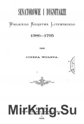 Senatorowie i dygnitarze Wielkiego Ksiestwa Litewskiego. 1386-1795