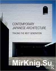 Contemporary Japanese Architecture: Tracing the Next Generation