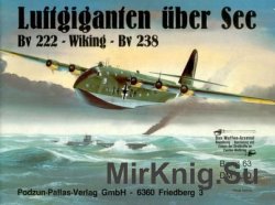 Luftgiganten uber See: Bv 222 Viking, Bv 238 (Waffen-Arsenal 63)