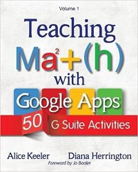 Teaching Math with Google Apps: 50 G Suite Activities