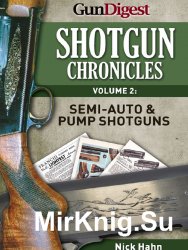 Shotgun Chronicles Volume II. Semi-auto & Pump Shotguns: Essays on all things shotgun