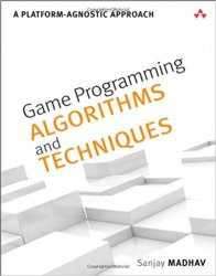 Game Programming Algorithms and Techniques: A Platform-Agnostic Approach