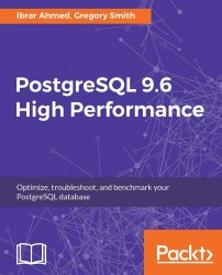 PostgreSQL 9.6 High Performance, 2nd Edition
