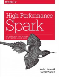 High Performance Spark: Best Practices for Scaling and Optimizing Apache Spark