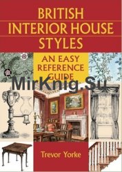 British House Interiors 1500-1960: An Easy Reference Guide