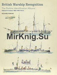 British Warship Recognition: The Perkins Identification Albums Volume IV: Cruisers 1865-1939 (Part 2)