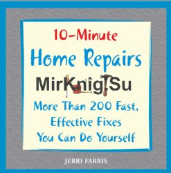 10-Minute Home Repairs: More Than 200 Fast, Effective Fixes You Can Do Yourself!