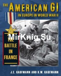 The American GI in Europe in World War II: The Battle in France