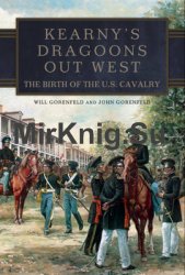 Kearnys Dragoons Out West : The Birth of the U.S. Cavalry